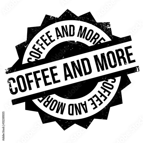 Coffee And More rubber stamp. Grunge design with dust scratches. Effects can be easily removed for a clean, crisp look. Color is easily changed.
