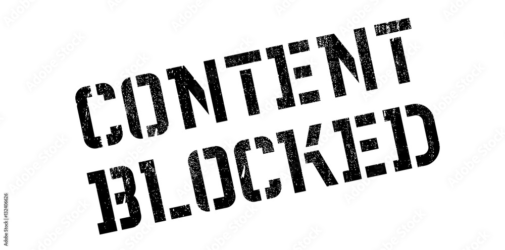 Fototapeta premium Content Blocked rubber stamp. Grunge design with dust scratches. Effects can be easily removed for a clean, crisp look. Color is easily changed.