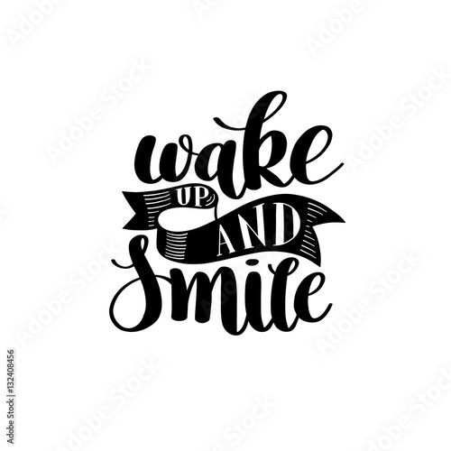 wake up and smile handwritten calligraphy lettering quote