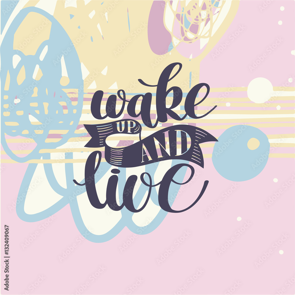 Wake Up and Live. Morning Inspirational Quote Wake Up and Live. Morning Inspirational Quote