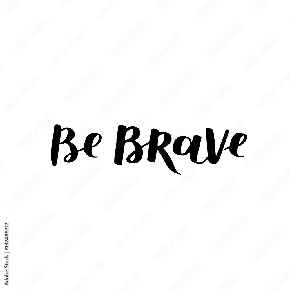 hand drawn quote about courage and braveness. Be brave be wild phrases for card or poster. Vector inspirational quote. Black Ink illustration on white isolated background. Boho saying for your design
