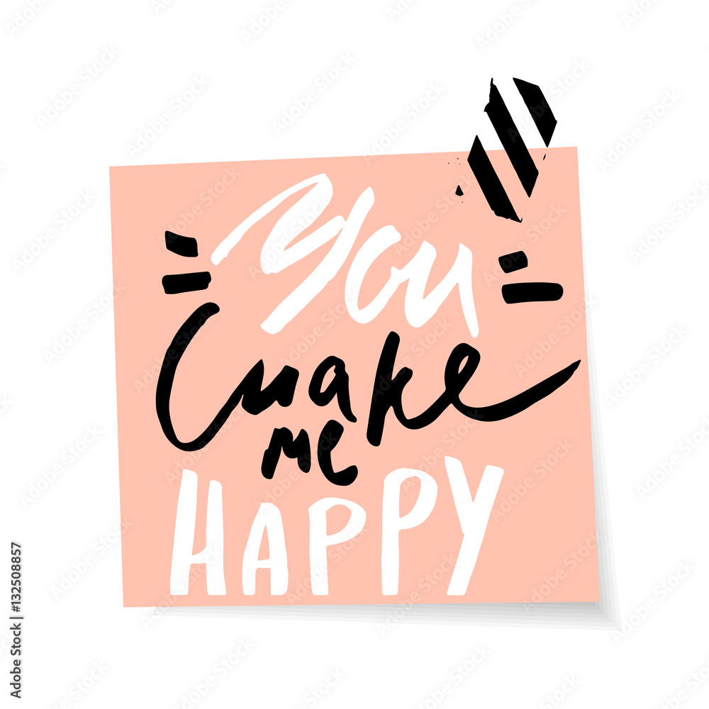 Obraz premium You make me happy. Handwritten unique lettering. Inspirational quote.It can be used as a print, card, postcard. Romantic template for Valentine's day.Vector Illustration