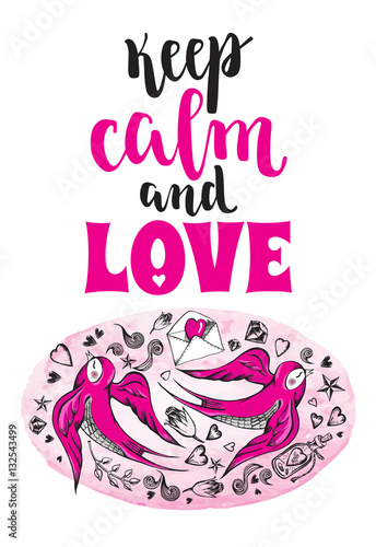 Keep calm and love. Background with modern calligraphy brush lettering and hand drawn elements. Template cards, banners or poster for Valentine's Day. Vector illustration.
