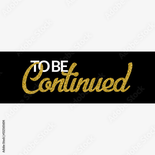 To Be Continued banner with gold glitter text