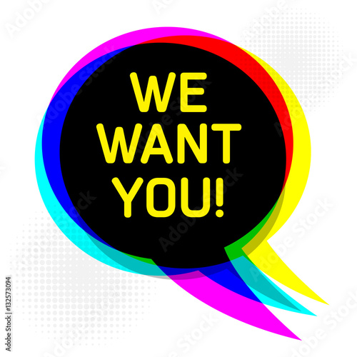 Speech Bubble, business concept with text We Want You