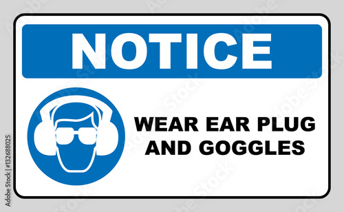 wear ear plugs and goggles sign