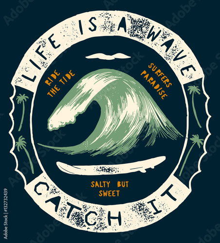 life is a wave - catch it. wave and surfboard drawing vintage surfing print.