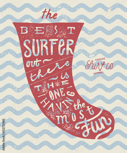 vintage grunge surfboard fin quote lettering. best surfer -is the one having the most fun!