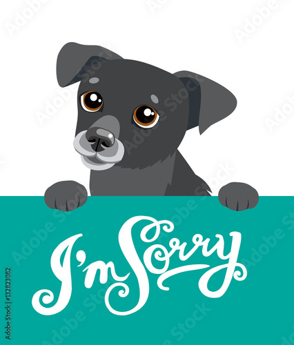 Cute Black Dog Holding A Message Board With The Text  I'm Sorry. Handdrawn Inspirational And Encouraging Quote. Vector Isolated Typography Design Element.
