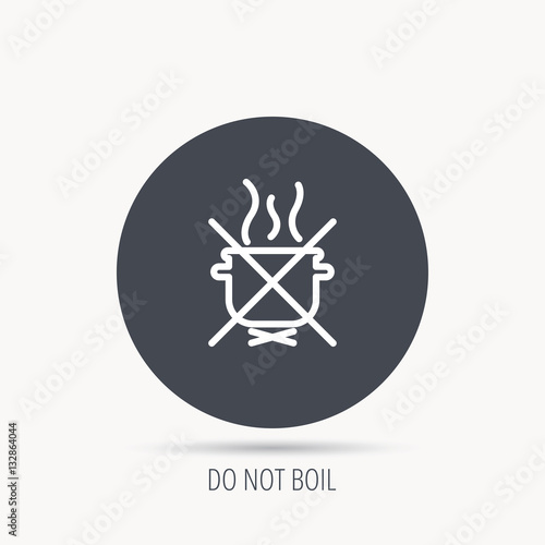 Boiling saucepan icon. Do not boil water sign. Cooking manual attenction symbol. Round web button with flat icon. Vector