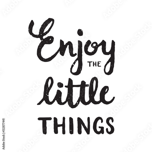 ENJOY THE LITTLE THINGS motivational quote