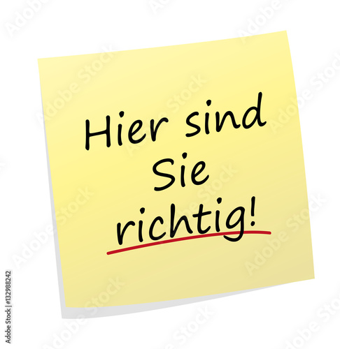 Hier sind Sie richtig - gelber Klebezettel