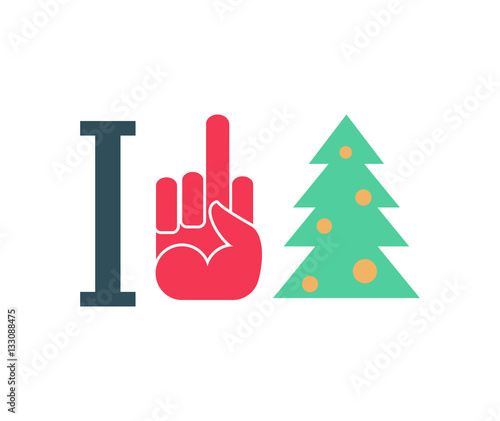 I hate New Year. I do not like Christmas. fuck and fir-tree