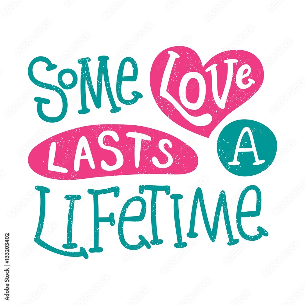 Some love lasts a lifetime. Love in Hearts. Valentine's Day. Lettering. Quote.