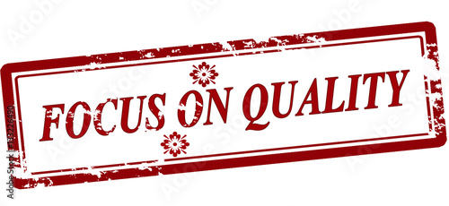 Focus on quality