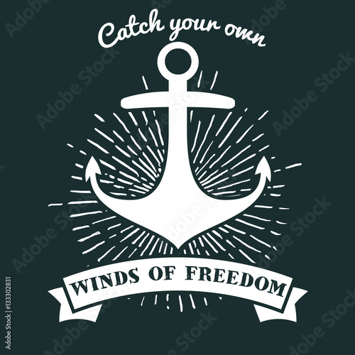 Summer vintage badge and quotes with anchor design element. catch your own winds of freedom.