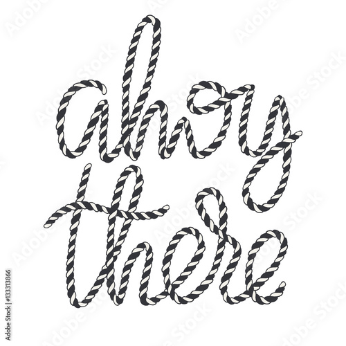Decorative rope hand lettering Ahoy There