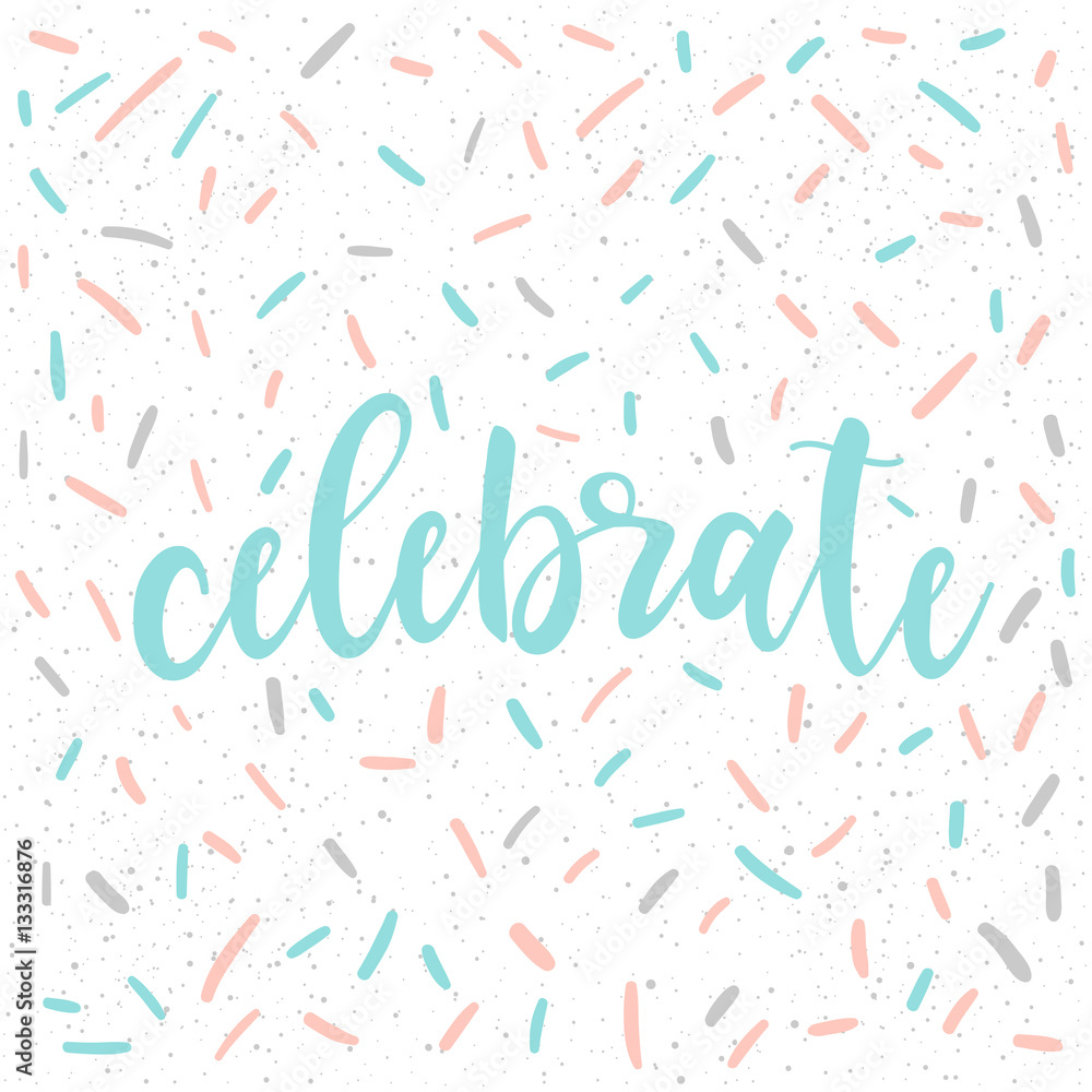 Doodle handmade card background. Celebrate quote. Doodle handmade card background. Celebrate quote.