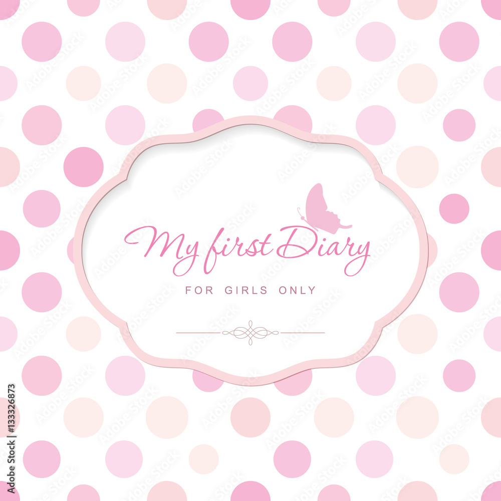 Cute template for notebook cover for girls. My first Diary. Elegant frame with butterfly on polka dot. Can be used for baby shower, wedding, scrapbook album. Pastel pink colors.