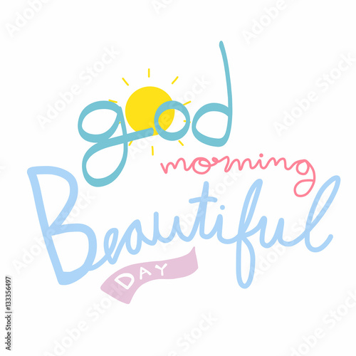 Good morning beautiful day cute word lettering illustration