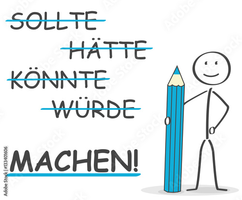 Strichmännchen sagt nicht sollte hätte würde oder könnte sondern Machen
