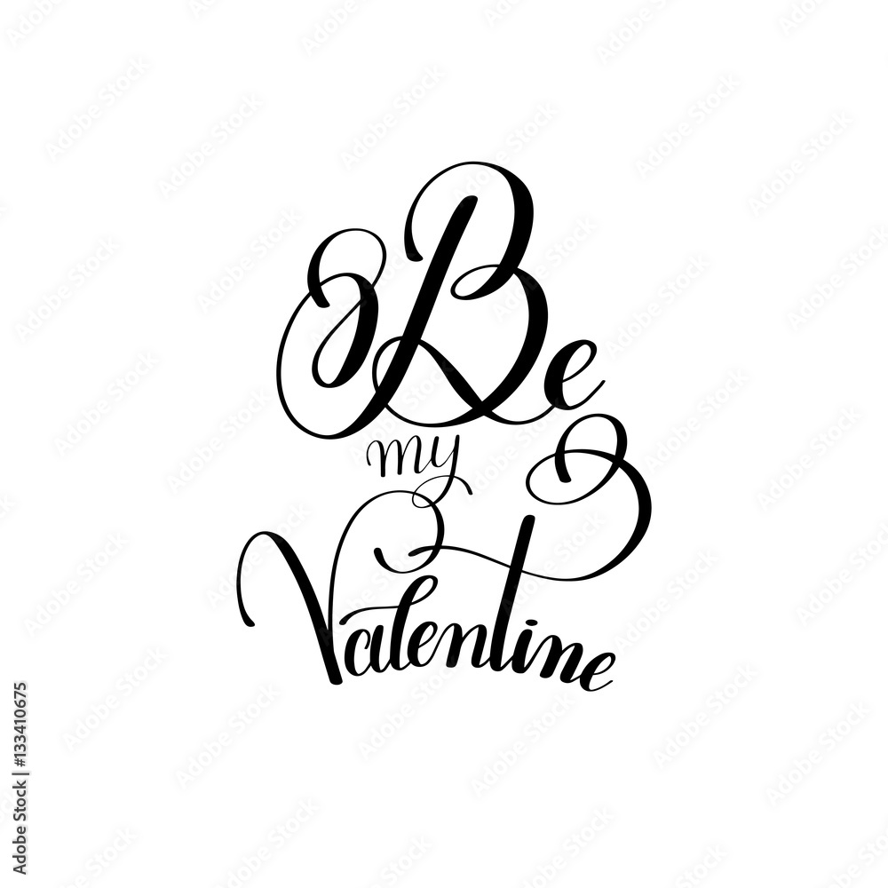 black and white be my Valentine handwritten love lettering to gr