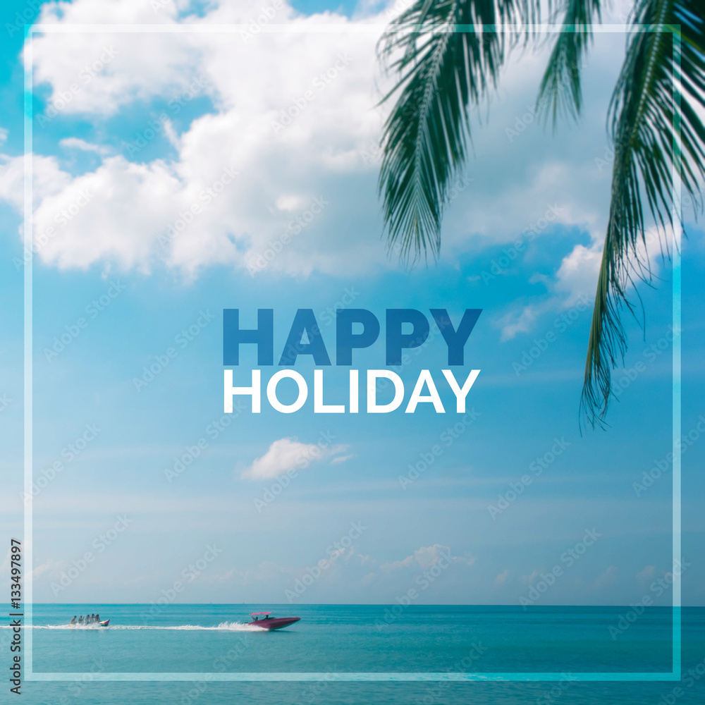 Happy holiday quote on blurred beach & sky background with vinta