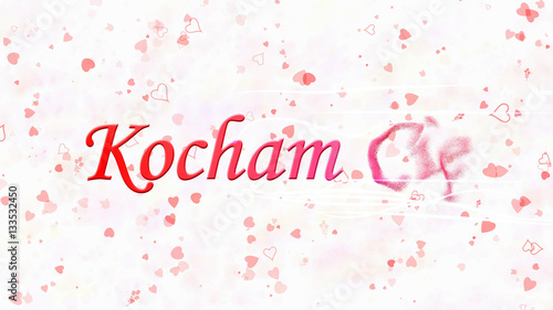 "I Love You" text in Polish "Kocham Cie" turns to dust from righ