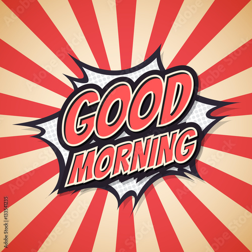 Good morning. Poster Comic Speech Bubble. Vector illustration.