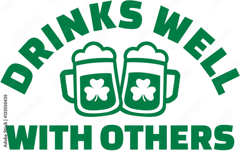 Drinks well with others - St. Patrick's Day Drinks well with others - St. Patrick's Day