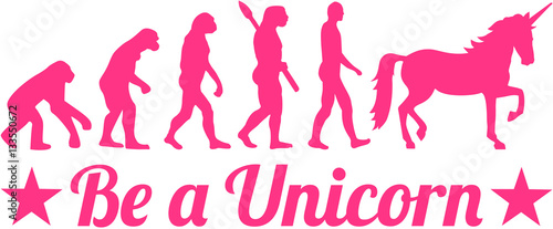 Unicorn evolution - Be a unicorn.