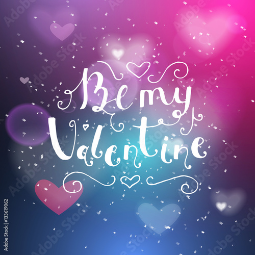 Be my valentine hand written lettering positive quote, calligraphy poster vector illustration. Valentines Day Card Calligraphy. Background in show. Vector interior shined with a projector