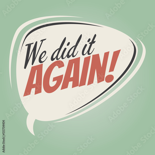 we did it again retro speech balloon