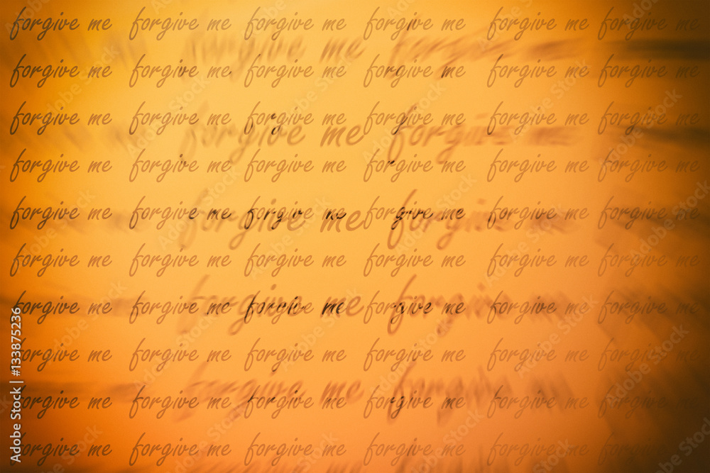 Fototapeta premium Double exposure of repeat word forgive me for background or valentines day concept.