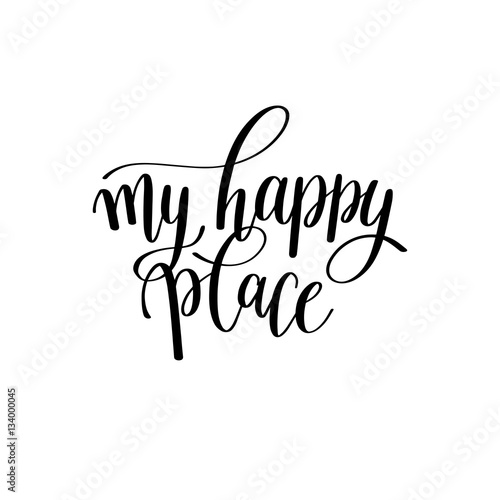 my happy place black and white hand written lettering phrase