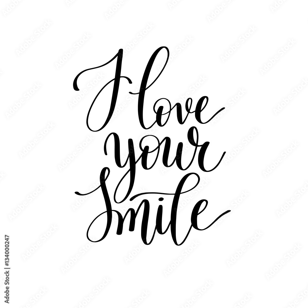 i love your smile black and white hand written lettering