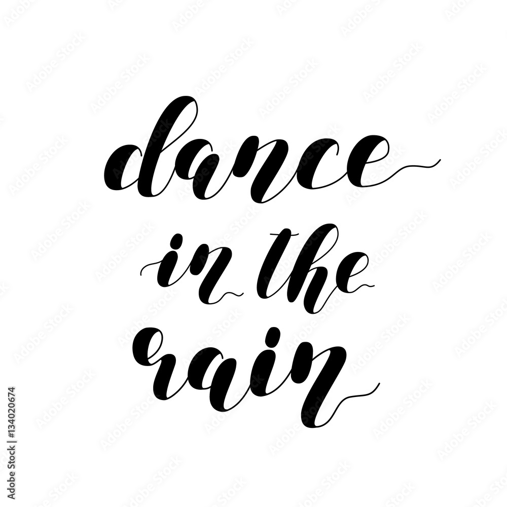 Dance in the rain. Brush lettering illustration.