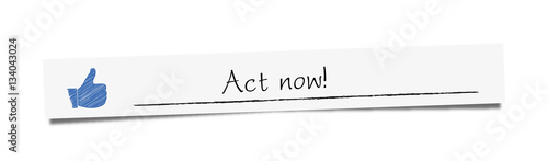 Act now