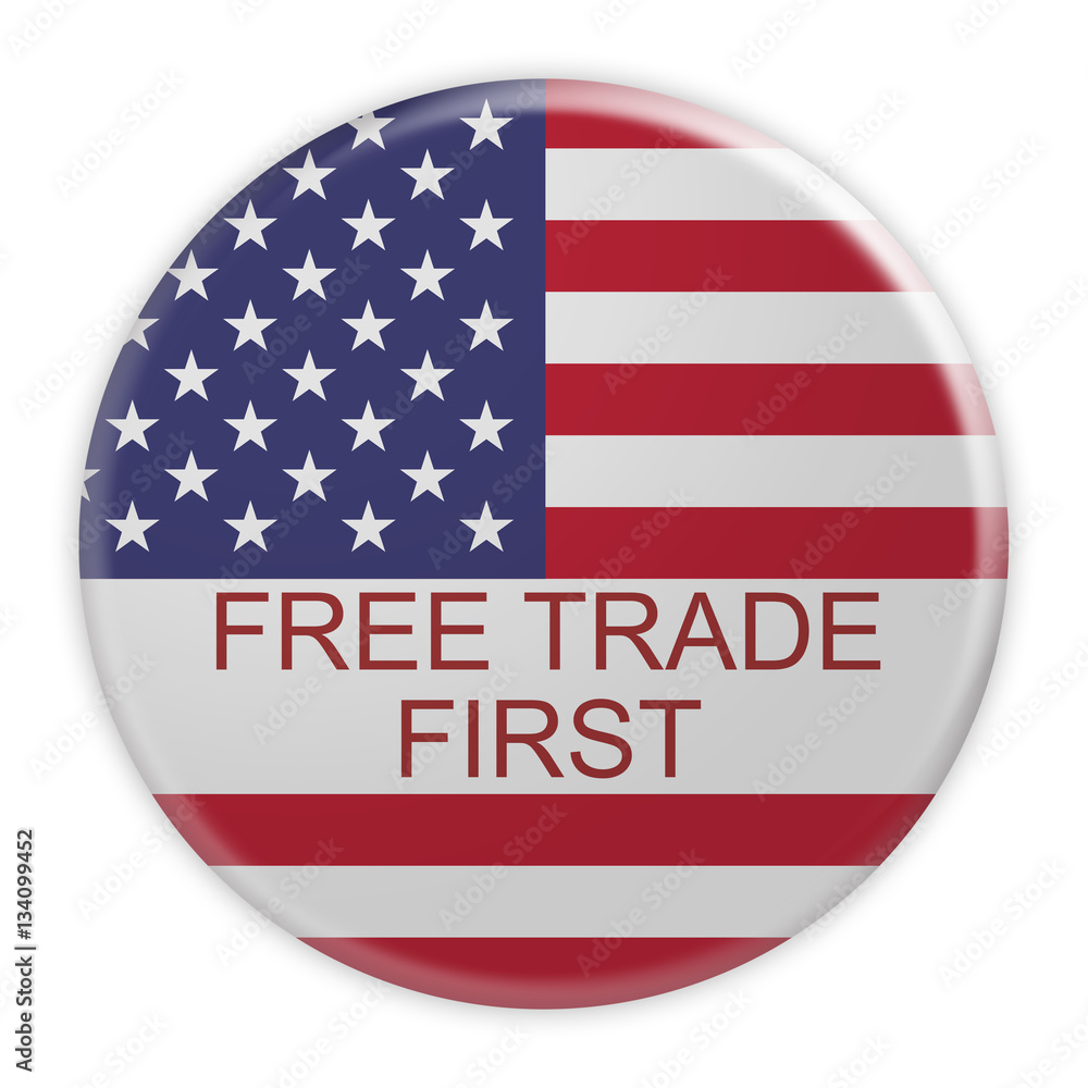 USA Politics Concept Badge: Free Trade First Motto Button With US Flag, 3d illustration on white background USA Politics Concept Badge: Free Trade First Motto Button With US Flag, 3d illustration on white background
