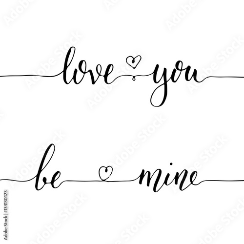 Hand lettering love you and be mine words, black ink, isolated on white background. Vector illustration. Can be used for Valentine's day design.