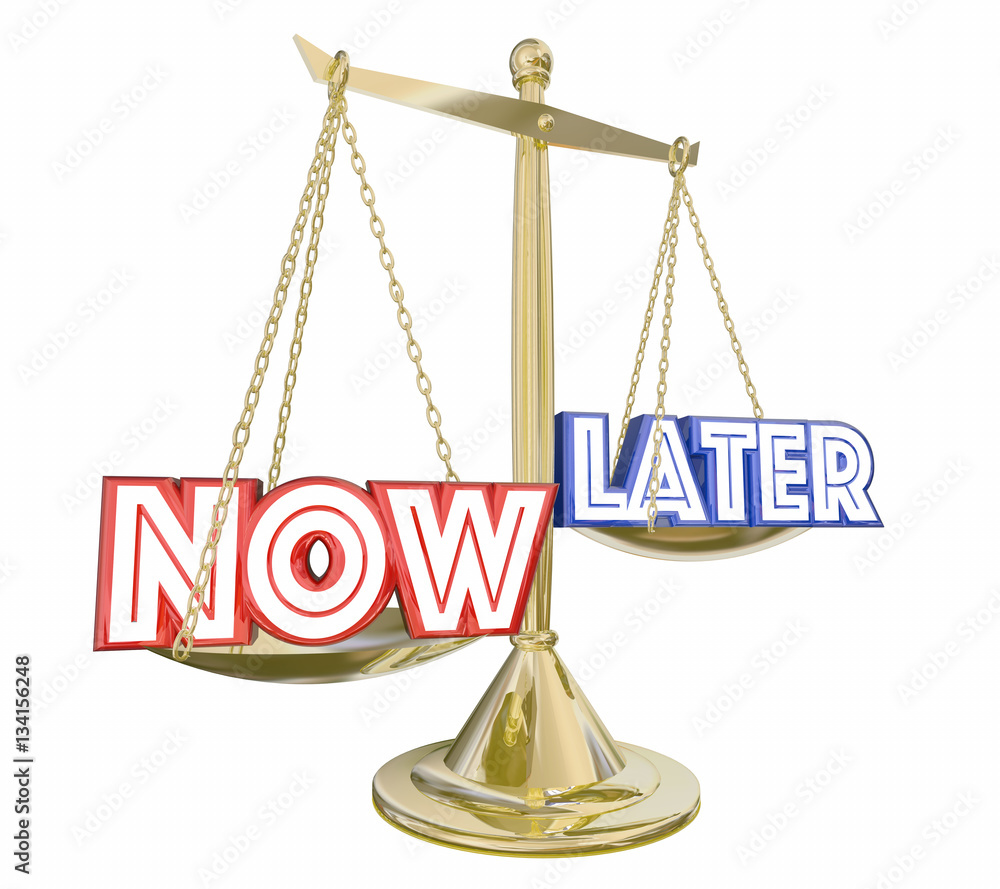 Better Now Than Later Words Scale Balance 3d Illustration Better Now Than Later Words Scale Balance 3d Illustration