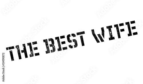 The Best Wife rubber stamp. Grunge design with dust scratches. Effects can be easily removed for a clean, crisp look. Color is easily changed.