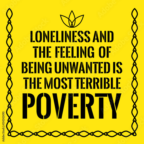 Motivational quote. Loneliness and the feeling of being unwanted