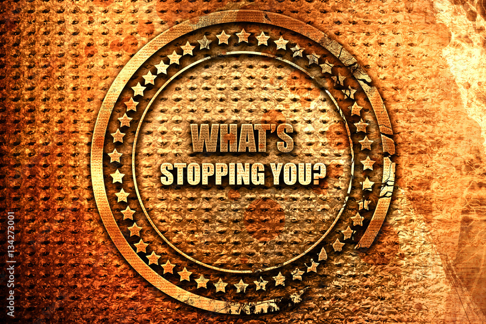 what's stopping you, 3D rendering, grunge metal stamp