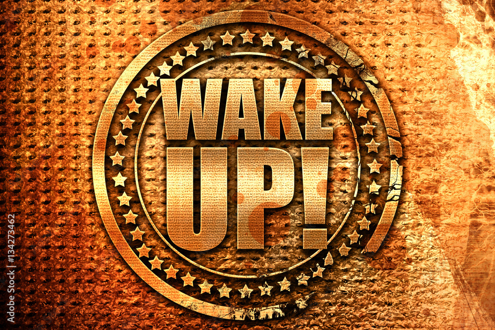 wake up, 3D rendering, grunge metal stamp wake up, 3D rendering, grunge metal stamp