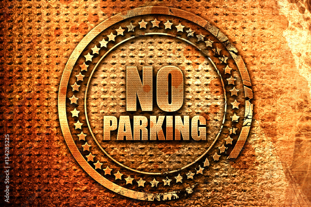 no parking, 3D rendering, grunge metal stamp