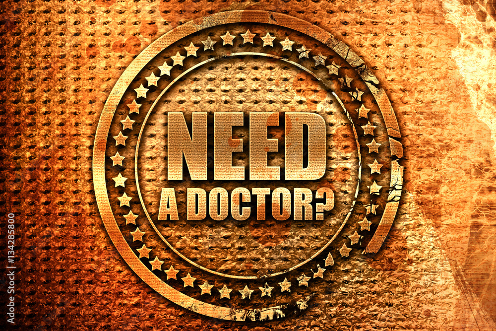 need a doctor?, 3D rendering, grunge metal stamp