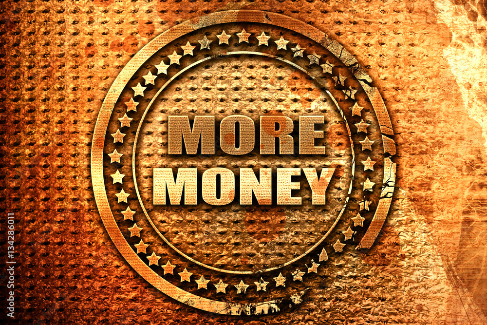 more money, 3D rendering, grunge metal stamp more money, 3D rendering, grunge metal stamp