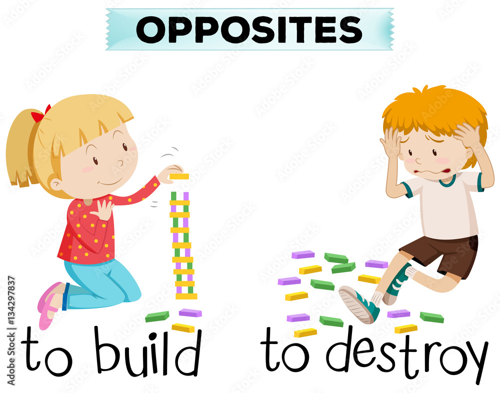 Opposite words for build and destroy Opposite words for build and destroy