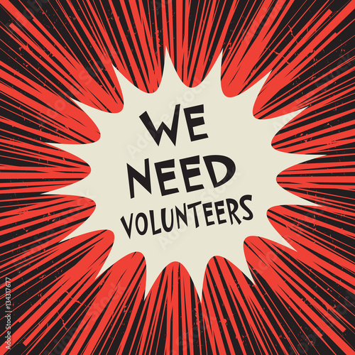 Comic book explosion concept with text We Need Volunteers